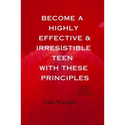 (영문도서) Become a Highly Effective and Irresistible Teen with These Principles Paperback, Independently Published, English, 9798862317930