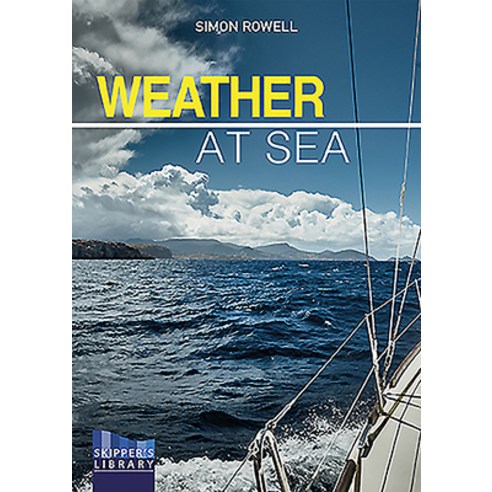 Weather at Sea: A Cruising Skipper''s Guide to the Weather Paperback, Fernhurst Books