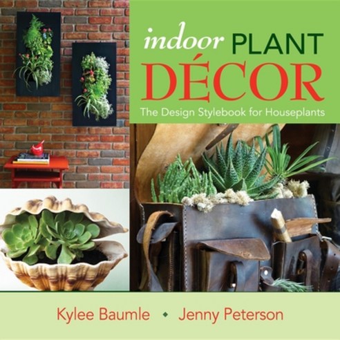 (영문도서) Indoor Plant Decor: The Design Stylebook for Houseplants Hardcover, St. Lynn''s Press, English, 9780985562205