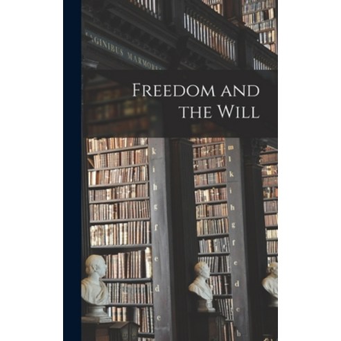 (영문도서) Freedom and the Will Hardcover, Hassell Street Press, English, 9781014133786