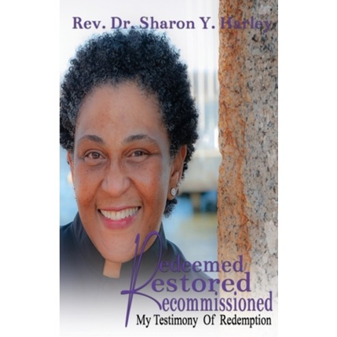 (영문도서) Redeemed Restored Recommissioned: My Testimony of Redemption Paperback, Touched by a Dove Publishing, English, 9781735533698