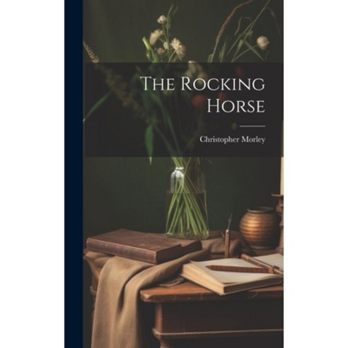 (영문도서) The Rocking Horse Hardcover, Legare Street Press, English, 9781020781452