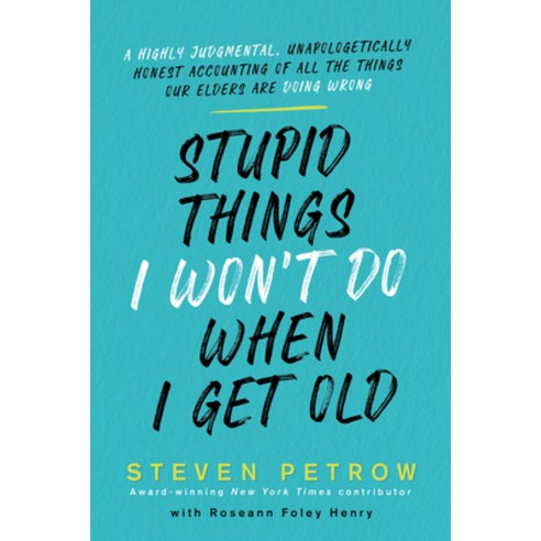 Stupid Things I Won''t Do When I Get Old:A Highly Judgmental Unapologetically Honest Accounting..., Citadel Press, English, 9780806541006