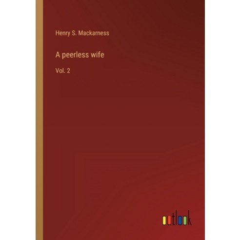 (영문도서) A peerless wife: Vol. 2 Paperback, Outlook Verlag, English, 9783368120368