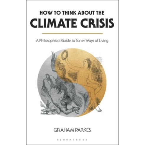 (영문도서) How to Think about the Climate Crisis: A Philosophical Guide to Saner Ways of Living Hardcover, Bloomsbury Academic, English, 9781350158863