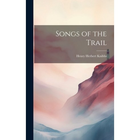 (영문도서) Songs of the Trail Hardcover, Legare Street Press, English, 9781020874710