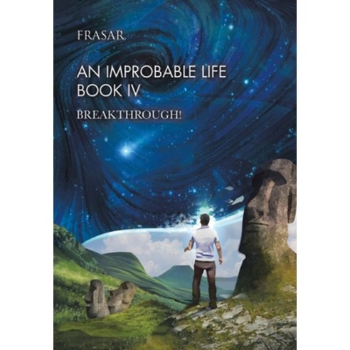 An Improbable Life Book Iv: Breakthrough! Hardcover, Authorhouse UK, English, 9781665582261