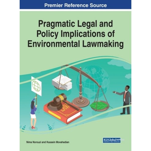(영문도서) Pragmatic Legal and Policy Implications of Environmental Lawmaking Hardcover, IGI Global, English, 9781668441589