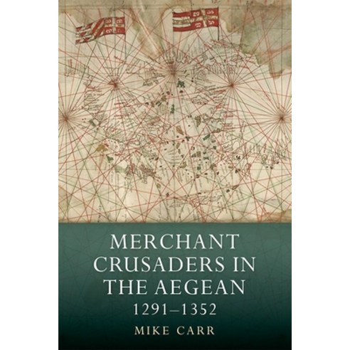 (영문도서) Merchant Crusaders in the Aegean 1291-1352 Hardcover, Boydell Press, English, 9781843839903