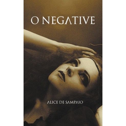 (영문도서) O Negative Paperback, Alice de Sampaio Kalkuhl, English, 9798223589242