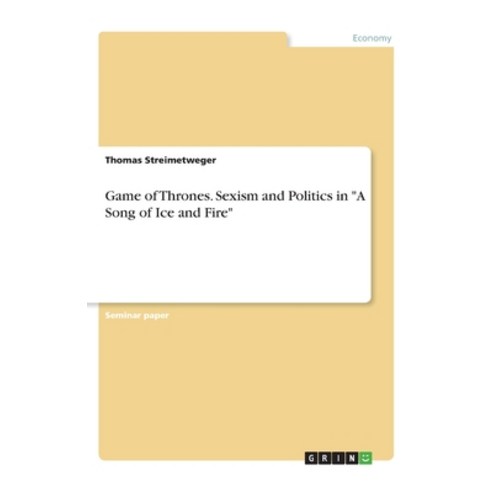 Game of Thrones. Sexism and Politics in A Song of Ice and Fire Paperback, Grin Verlag, English, 9783656986195