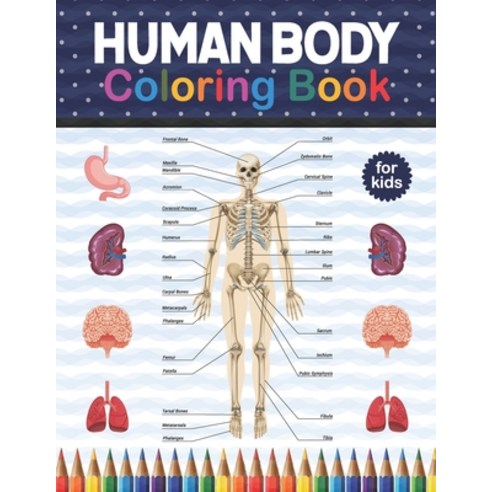 Human Body Coloring Book For Kids: Human Body Anatomy Coloring Book For Kids Boys and Girls and Med... Paperback, Independently Published, English, 9798574456668