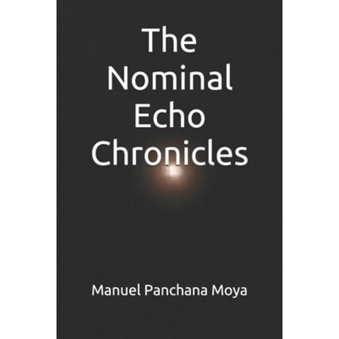 The Nominal Echo Chronicles Paperback, Independently Published, English, 9798714550355