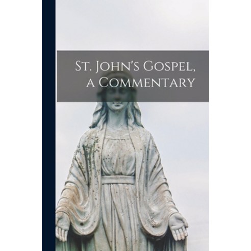 (영문도서) St. John''s Gospel a Commentary Paperback, Hassell Street Press, English, 9781013332357