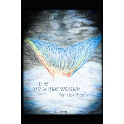 The Invisible World: Fight for Utopia Paperback, Independently Published