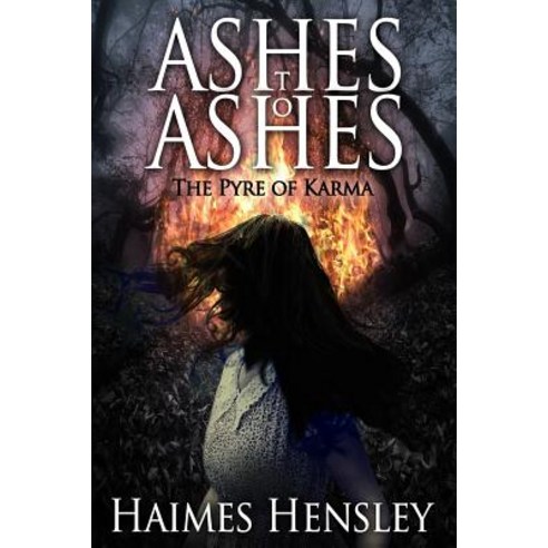 (영문도서) Ashes to Ashes The Pyre of Karma Paperback, Haimes Hensley, English, 9780692163719