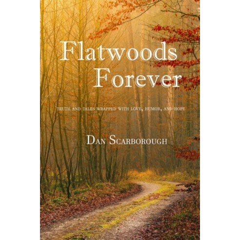 (영문도서) Flatwoods Forever: Truth and tales wrapped with love humor and hope Paperback, Lulu.com, English, 9781329051232