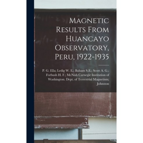 (영문도서) Magnetic Results From Huancayo Observatory Peru 1922-1935 Hardcover, Hassell Street Press, English, 9781013599774
