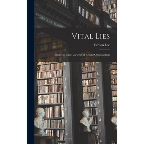 (영문도서) Vital Lies [microform]; Studies of Some Varieties of Recent Obscurantism Hardcover, Legare Street Press, English, 9781013538926