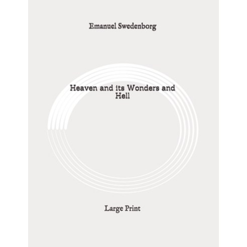 Heaven and its Wonders and Hell: Large Print Paperback, Independently Published
