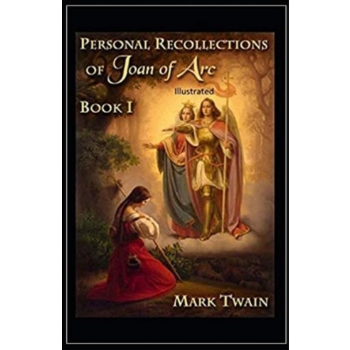 Personal Recollections of Joan of Arc Annotated Paperback, Independently Published, English, 9798747532076