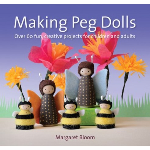 (영문도서) Making Peg Dolls: Over 60 Fun Creative Projects for Children and Adults Paperback, Hawthorn Press, English, 9781907359774