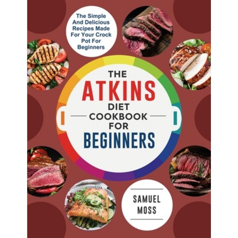 (영문도서) The Atkins Diet Cookbook for Beginners: The affordable and delicious Atkins seafood and veget... Paperback, Ebony Black, English, 9781804461396