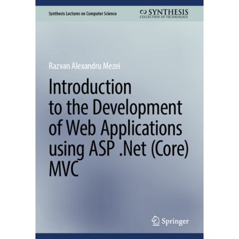 (영문도서) Introduction to the Development of Web Applications Using ASP .Net (Core) MVC Hardcover, Springer, English, 9783031306259