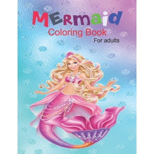 Mermaid Coloring Book For Adults: Unique and Beautiful Pages with Mermaids. And Activity Book for ad... Paperback, Independently Published, English, 9798740840321