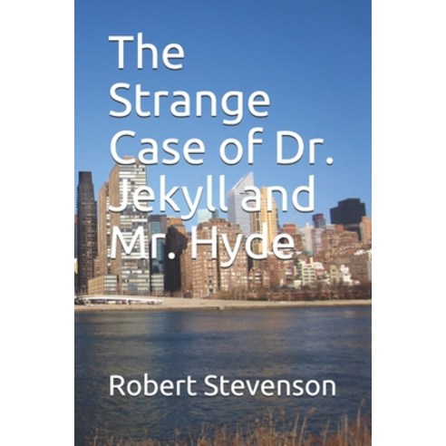 The Strange Case of Dr. Jekyll and Mr. Hyde Paperback, Independently Published