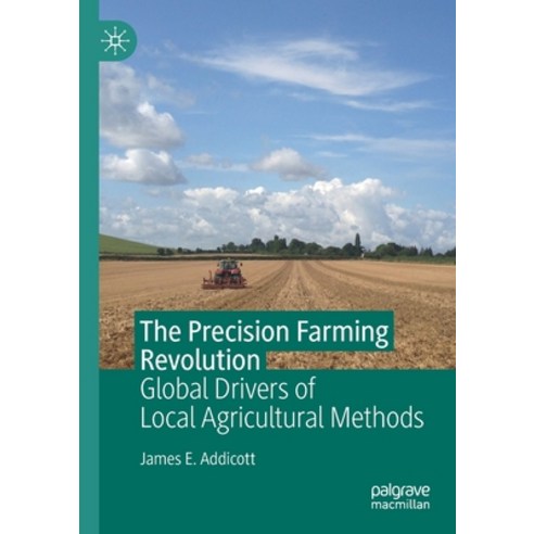 The Precision Farming Revolution: Global Drivers of Local Agricultural Methods Paperback, Palgrave MacMillan, English, 9789811396885