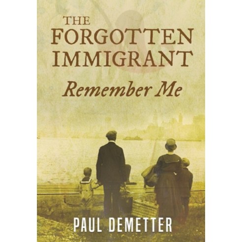 (영문도서) The Forgotten Immigrant: Remember Me Hardcover, Readersmagnet LLC, English, 9798890915863