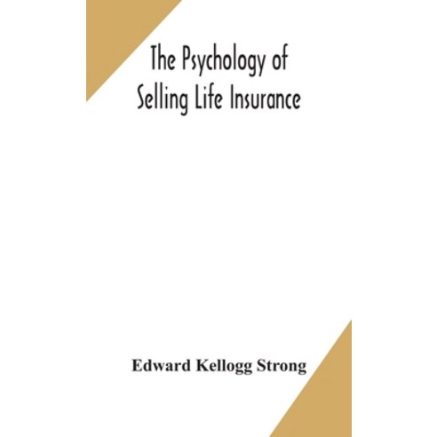 The psychology of selling life insurance Hardcover, Alpha Edition