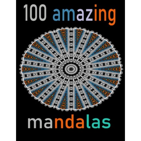 100 amazing mandalas: An Adult Coloring Book with Fun Easy and Relaxing Coloring Pages 100 Beautif... Paperback, Independently Published, English, 9798695712858