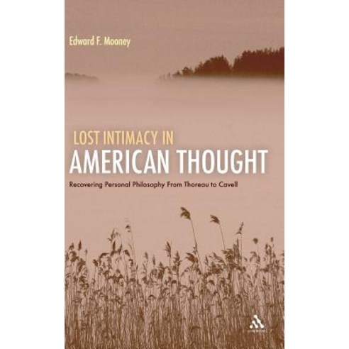 Lost Intimacy in American Thought: Recovering Personal Philosophy From Thoreau to Cavell Hardcover, Bloomsbury Publishing PLC