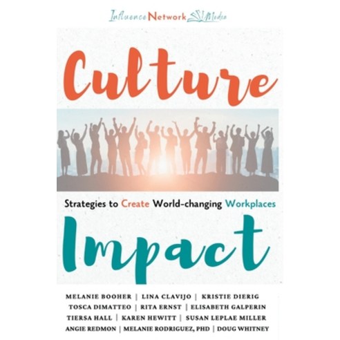 (영문도서) Culture Impact: Strategies to Create World-changing Workplaces Paperback, Influence Network Media, LLC, English, 9798988360858