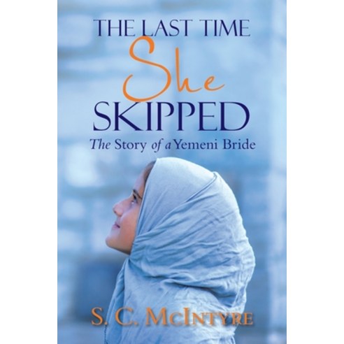 (영문도서) The Last Time She Skipped: The Story of a Yemeni Bride Paperback, iUniverse, English, 9781663260567