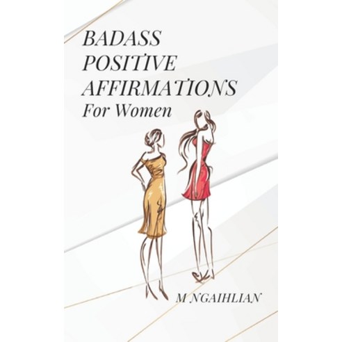 (영문도서) Badass Positive Affirmations For Women: 127 Fearless Beliefs Paperback, Independently Published, English, 9798864033661