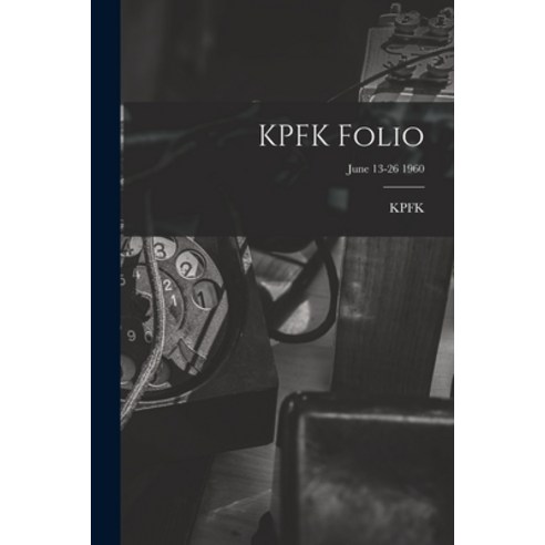 (영문도서) KPFK Folio; June 13-26 1960 Paperback, Hassell Street Press, English, 9781013706424