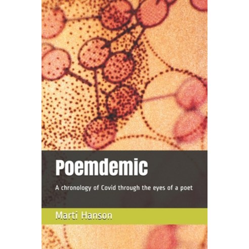 (영문도서) Poemdemic: A chronology of Covid through the eyes of a poet Paperback, Independently Published, English, 9798451370032