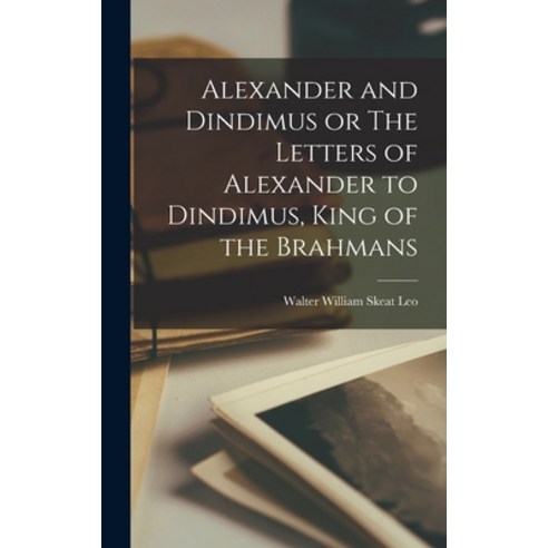 (영문도서) Alexander and Dindimus or The Letters of Alexander to Dindimus King of the Brahmans Hardcover, Legare Street Press, English, 9781015875784