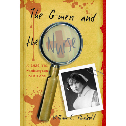 (영문도서) The G-Men and the Nurse: A 1929 FBI Washington Cold Case Hardcover, Orange Frazer Press, English, 9781939710932
