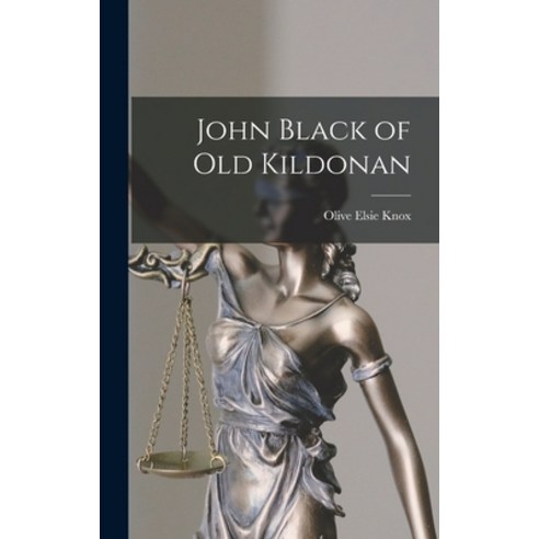 (영문도서) John Black of Old Kildonan Hardcover, Hassell Street Press, English, 9781014021557