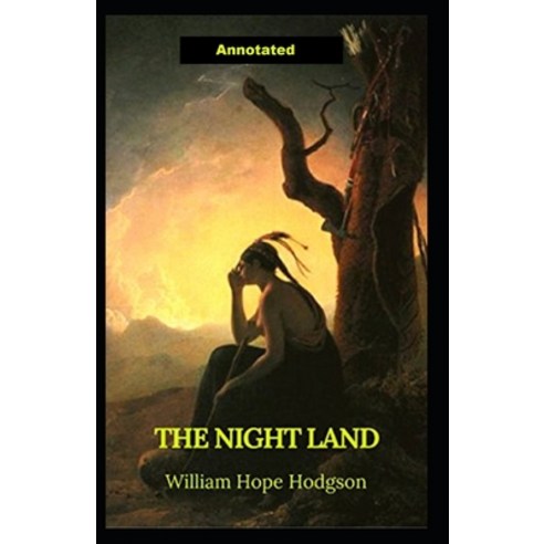 (영문도서) The Night Land; ILLUSTRETED Paperback, Independently Published, English, 9798512056196