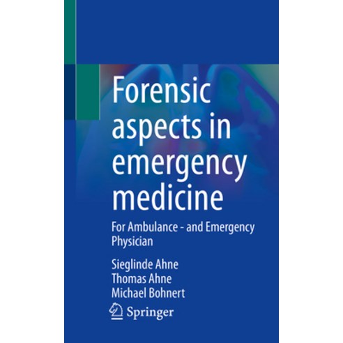 (영문도서) Forensic Aspects in Emergency Medicine: For Ambulance - And Emergency Physician Paperback, Springer, English, 9783662659489