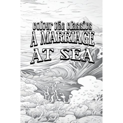 (영문도서) A Marriage at Sea Paperback, Colour the Classics Publish..., English, 9798869109415