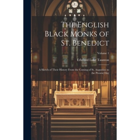 (영문도서) The English Black Monks of St. Benedict: A Sketch of Their History From the Coming of St. Aug... Paperback, Legare Street Press, 9781022189119