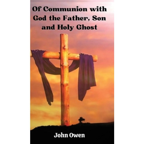 (영문도서) Of Communion with God the Father Son and Holy Ghost Hardcover, Grapevine India Publishers ..., English, 9789356612822