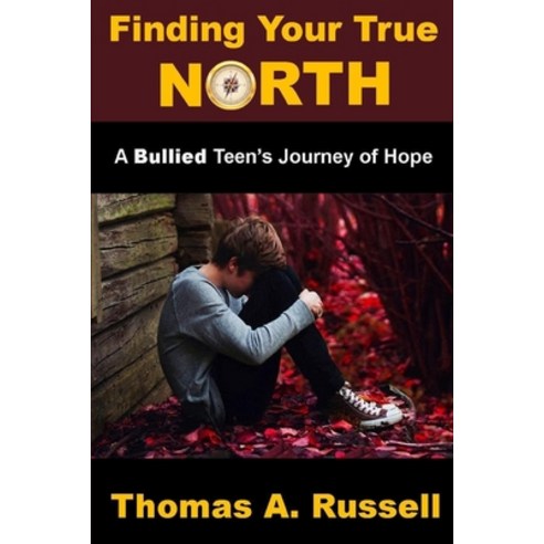 Finding Your True North: A Bullied Teen''s Journey of Hope Paperback, Rwg Publishing, English, 9781648302992