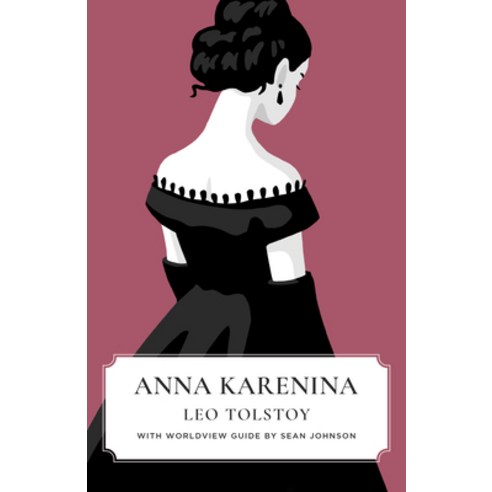 (영문도서) Anna Karenina (Canon Classics Worldview Edition) Paperback, Canon Press, English, 9781944503680